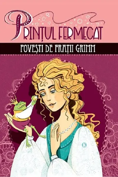 Prințul fermecat. Povesti de Frații Grimm