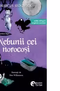 Cronicile corbului Edgar 3. Nebunii cei norocosi. Editie bilingva engleza-romana