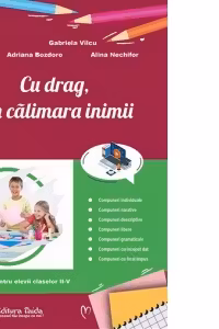 Cu drag, din calimara inimii. Auxiliar pentru elevii claselor 2-5