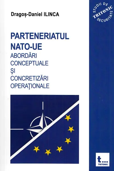 Parteneriatul NATO-UE. Abordări conceptuale și concretizări operaționale