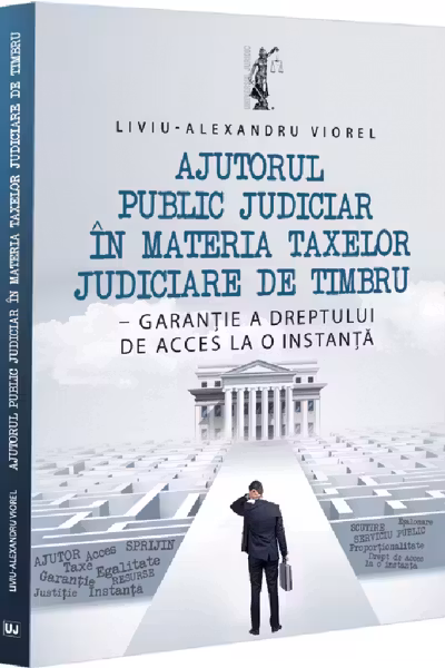 Ajutorul public judiciar in materia taxelor judiciare de timbru - garantie a dreptului de acces la o instanta