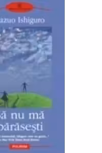 Sa nu ma parasesti.