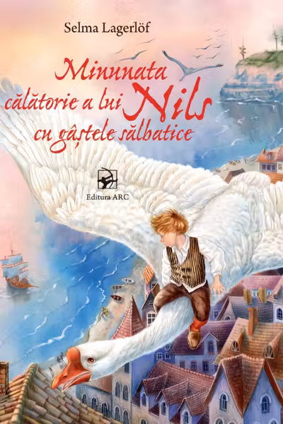 Minunata calatorie a lui Nils cu gastele salbatice. ARC