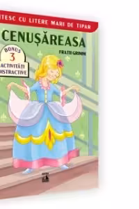 Cenușareasa-CITESC CU LITERE MARI DE TIPAR