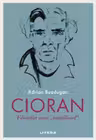CIORAN. Filosofia unui „antifilosof”.