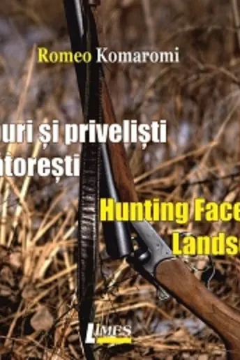 Chipuri și priveliști vânătorești/ Hunting Faces and Landscapes