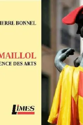 Aristide Maillol. L'éloquent silence des arts