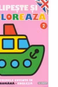 Lipeste si coloreaza 2. Primele cuvinte in romana-engleza (4-6 ani)