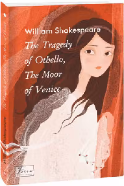 The Tragedy of Othello. The Moor of Venice