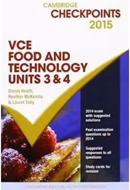 Cambridge Checkpoints VCE Food Technology Units 3 and 4 2015 and Quiz Me More - Glenis Heath, Heather McKenzie, Laurel Tully