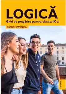 Logica. Ghid de pregatire clasa a 9-a