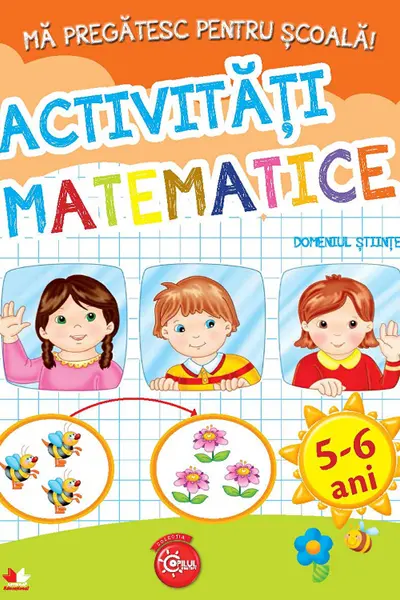 MA PREGATESC PENTRU SCOALA. Activitati matematice (fise activitati) 5-6 ani
