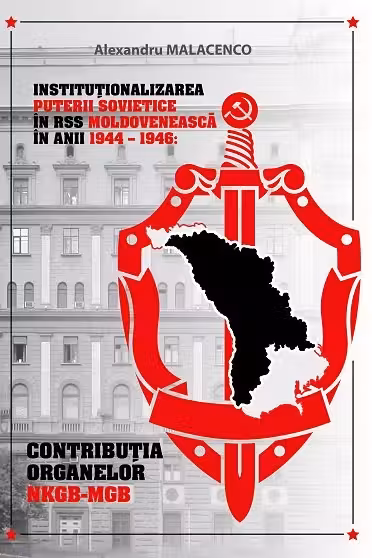 Institutionalizarea puterii sovietice in RSS Moldoveneasca In anii 1944-1946: contributia organelor NKGB-MGB