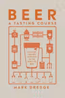 Beer: A Tasting Course