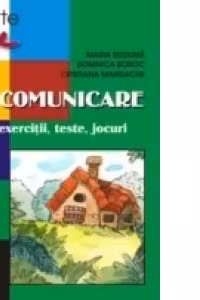 COMUNICARE. CLASA A III-A. EXERCITII, TESTE, JOCURI (editia 2006)
