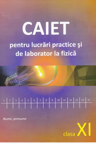 Fizica cl.11. Caiet pentru lucrari de laborator