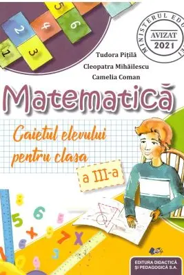 Matematica. Caietul elevului pentru clasa a 3-a - Cleopatra Mihailescu, Tudora Pitila, Camelia Coman
