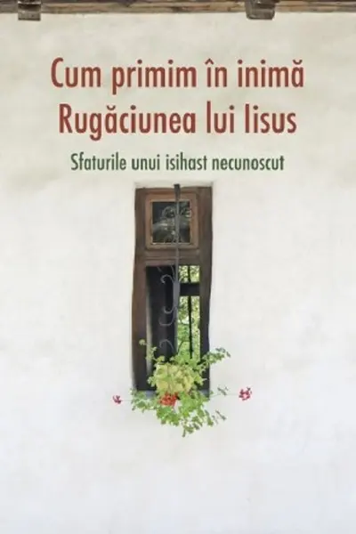 Cum primim în inimă rugăciunea lui Iisus