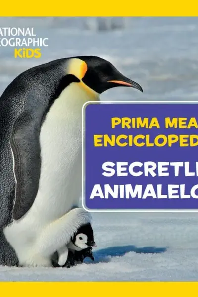 National Geographic. Prima mea enciclopedie. SECRETELE ANIMALELOR.
