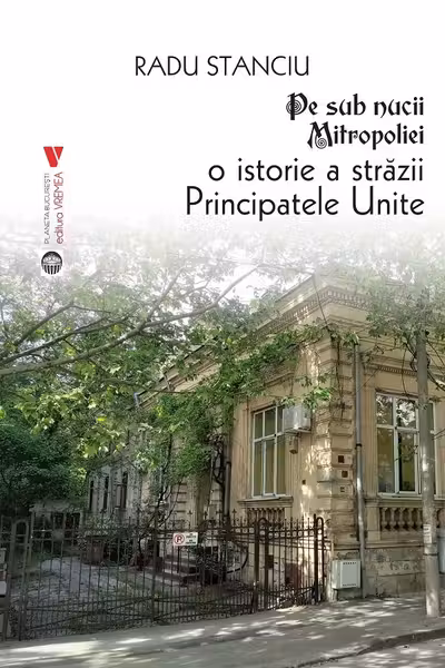 Pe sub nucii Mitropoliei. O istorie a Strazii Principatele Unite