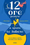 12 ore pentru a spune te iubesc