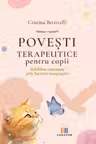 Povesti terapeutice pentru copii. Echilibru emotional prin bucuria imaginatiei