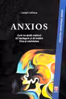 Anxios. Cum ne ajută creierul să înțelegem și să tratăm frica și anxietatea