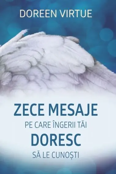 Zece mesaje pe care ingerii tai doresc sa le