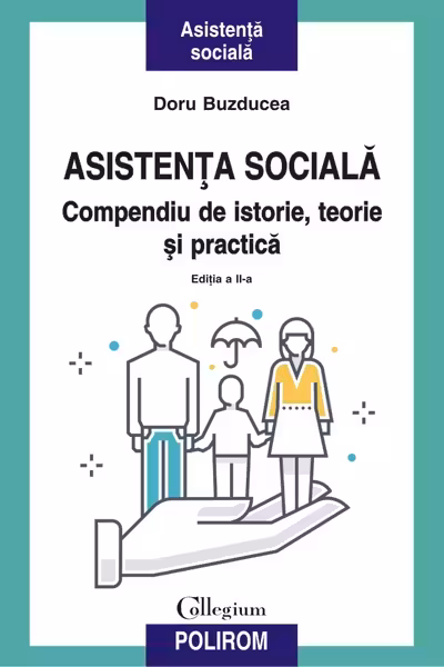 Asistenta sociala. Compendiu de istorie teorie si practica. Ed. a II-a