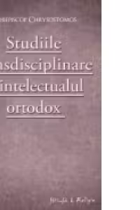 Studiile transdisciplinare si intelectualul ortodox. - Confruntarea stiintei si a studiilor contemporane in context traditionalist