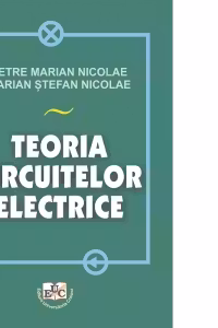 Teoria circuitelor electrice - Petre-Marian Nicolae, Marian-Stefan Nicolae