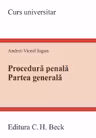 Procedura penala. Partea generala. Curs universitar Ed.2023