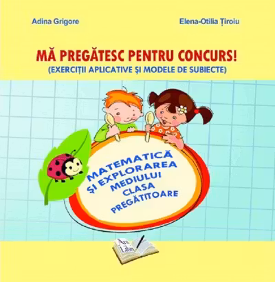 Mă pregătesc pentru concurs! - Matematică și explorarea mediului - Clasa pregătitoare