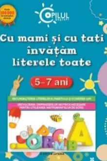 Copilul destept. Cu mami si cu tati inveti literele toate