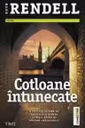 Cotloane intunecate - Ruth Rendell. O poveste extrem de captivanta despre santaj, crima si destine implacabile