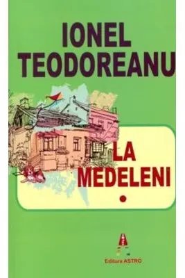 La Medeleni Volumul 1