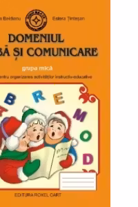Domeniul Limba si Comunicare - Grupa mica: Sugestii pentru organizarea activitatilor instructiv-educative