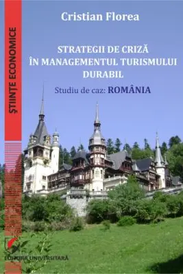 Strategii de criza in managementul turismului durabil. Studiu de caz: Romania