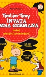 Timtim-Timy invata limba germana. Caiet pentru prescolari