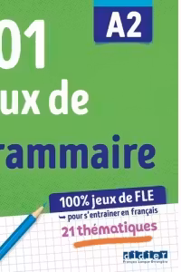 100% Jeux de FLE - 101 jeux de Grammaire A2