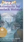 Aventurile lui Sherlock Holmes. Repovestire dupa Sir Arthur Conan Doyle