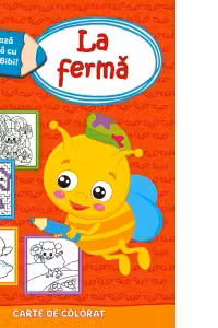 Coloreaza impreuna cu albinuta Bibi. La ferma