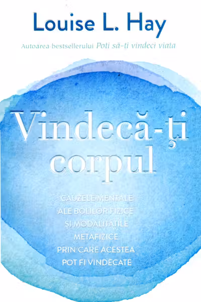 Vindecă-ți corpul