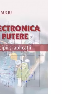 Electronica de putere. Principii si aplicatii