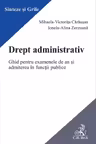 Drept administrativ. Ghid pentru examenele de an si admiterea in functii publice - Mihaela Carausan, Ionela-Alina Zorzoana