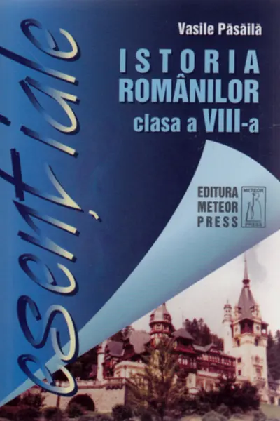 Esențiale istoria românilor clasa a 8-a