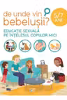 DE UNDE VIN BEBELUSII? Educatie sexuala pe intelesul copiilor mici. 5-7 ani