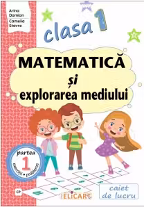 Matematica si explorarea mediului - Clasa 1 Partea 1 - Caiet (CP)