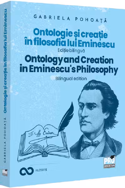 Ontologie si creatie in filosofia lui Eminescu - Ed. Bilingva