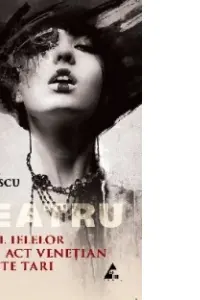 Teatru: Jocul ielelor; Act venetian; Suflete tari